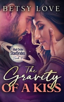 The Gravity of a Kiss - Mail Order StarBrides