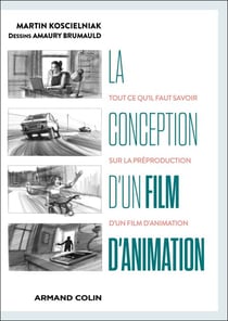 La conception d'un film d'animation - Tout ce qu'il faut savoir sur la préproduction