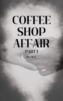 Coffee Shop Affair Part 1 - Coffee Shop Affair, #1