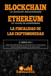 3 libros en 1 – Blockchain: La revolución descentralizada + Ethereum: Un mundo de posibilidades + La fiscalidad de las criptomonedas