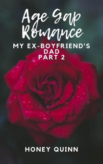 Age Gap Romance: My Ex-Boyfriend's Dad Part 2 - Age Gap Romance, #2