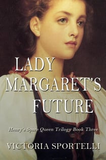 Lady Margaret's Future - Henry's Spare Queen Trilogy, #3