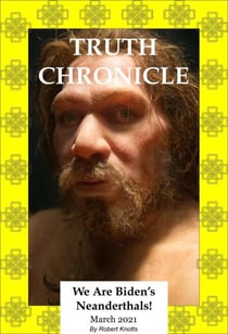 Truth Chronicle - We are Biden's Neanderthals - The Truth Chronicles, #2