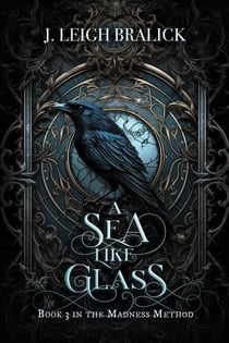 A Sea Like Glass - The Madness Method, #3