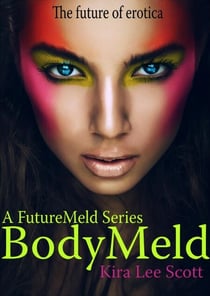A FutureMeld Series Book One: BodyMeld