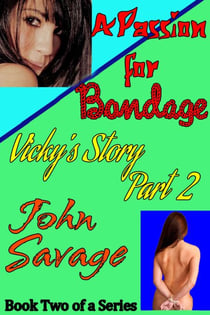 A Passion for Bondage: Vicky's Story, Part 2