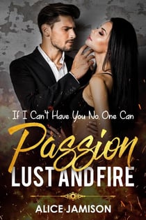 If I Can’t Have You No One Can - Passion Lust And Fire, #2