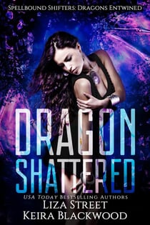 Dragon Shattered - Spellbound Shifters: Dragons Entwined, #1