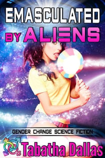 Emasculated By Aliens - Plexian Feminization Collection, #3