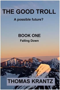 The Good Troll Book One Falling Down - A Possible Future, #1