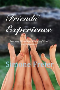 Friends' Experience:  Learning the Sublime Essence of Trust and Submission - Experiences, #6