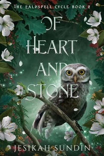 Of Heart and Stone - The Ealdspell Cycle, #2