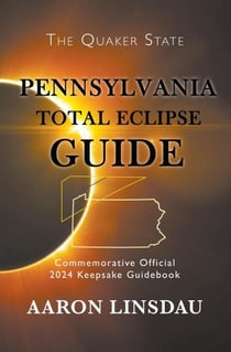 Pennsylvania Total Eclipse Guide - 2024 Total Eclipse Guide Series