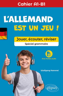 L'allemand est un jeu ! - Jouer, écouter, réviser (Cahier A1-B1) (Spécial grammaire) (avec fichiers audio)