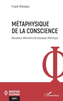 Métaphysique de la conscience - Nouveaux éléments de physique théorique