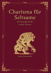 Charisma für Seltsame - Ein Handbuch für soziale Exoten