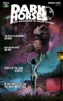 Dark Horses: The Magazine of Weird Fiction | March, 2022 | No. 2 - Dark Horses Magazine, #2
