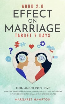ADHD 2.0 Effect on Marriage: Target 7 Days Turn Anger into Love Overcome Anxiety in Relationship | Couple Conflicts | Insecurity in Love Improve Communication Skills | Empath &amp; Psychic Abilities. - ADHD 2.0 for Adults