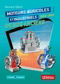Moteurs agricoles et industriels de nos anciens tome 2