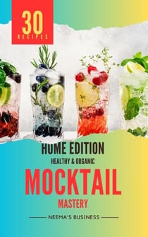 Mocktail Mastery: Home Edition - Artisanal Home Essentials Series, #1