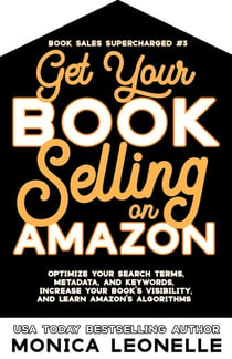 Get Your Book Selling on Amazon - Book Sales Supercharged, #3