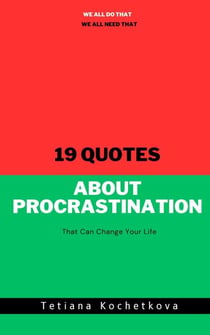 19 Quotes About Procrastination That Can Change Your Life