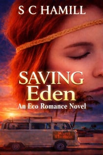 Saving Eden. An Eco Romance. - The Eden Trilogy, #1