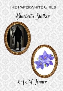Bluebell's Stalker - The Paperwhite Girls, #2