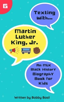 Texting with Martin Luther King Jr.: An MLK Black History Biography Book for Kids - Texting with History, #6