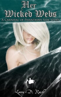 Her Wicked Webs - A Carnival of Phantasms, #2