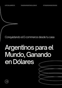Conquistando el e-commerce desde tu casa: Argentinos para el Mundo, Ganando en Dolares - E-commerce, #1