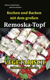 Kochen und Backen mit dem großen Remoska-Topf - Vegetarisch 21 Rezepte für jeden Tag - Remoska-Topf, #2