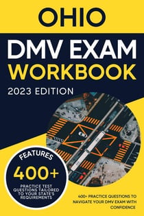 Ohio DMV Exam Workbook: 400+ Practice Questions to Navigate Your DMV Exam With Confidence - DMV practice tests Book