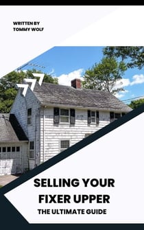 Selling Your Fixer Upper: The Ultimate Guide