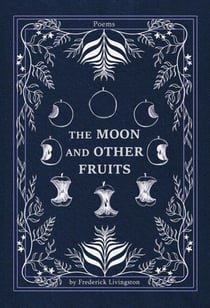 The Moon and Other Fruits
