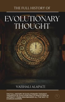 The Full History of Evolutionary Thought - Evolution Unraveled, #5