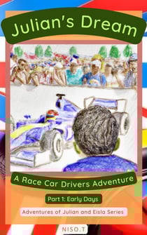 Julian's Dream: A Race Car Adventure - Adventures of Julian and Eisla, #1