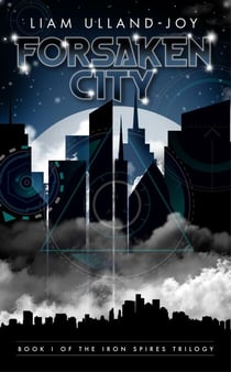 Forsaken City - THE IRON SPIRES TRILOGY