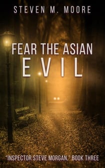 Fear the Asian Evil - Inspector Steve Morgan, #3