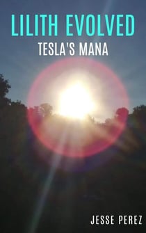 Lilith Evolved Tesla's Mana - Lilith Evolved, #1