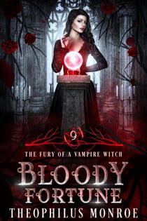 Bloody Fortune - The Fury of a Vampire Witch, #9