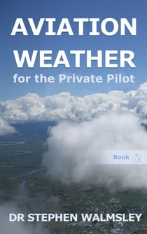 Aviation Weather for the Private Pilot - Aviation Books Series, #2