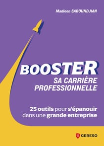 Booster sa carrière professionnelle - 25 outils pour s'épanouir dans une grande entreprise