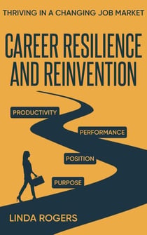 Career Resilience and Reinvention -Thriving in a Changing Job Market