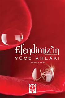 Efendimiz’in Yüce Ahlakı