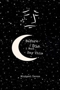 Before I Die, I Must Say This