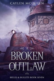 A Broken Outlaw - Belles & Bullets, #7