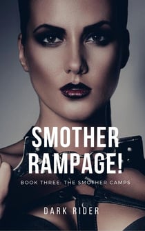 Smother Rampage!: Book Three: The Smother Camps