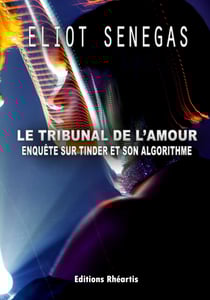 Le tribunal de l’amour - Enquête sur Tinder et son algorithme