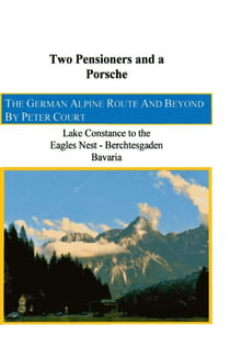 Two Pensioners and a Porsche - The German Alpine Route and Beyond